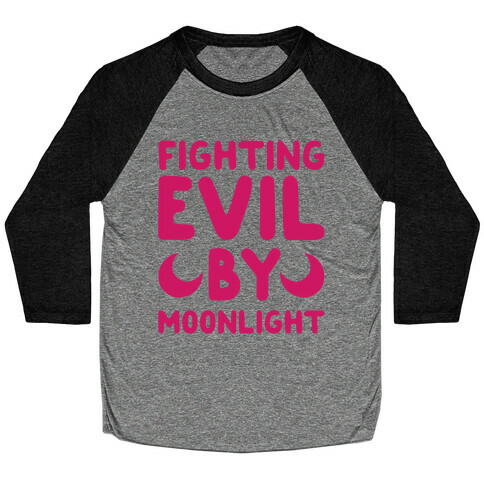 Fighting Evil By Moonlight Baseball Tee