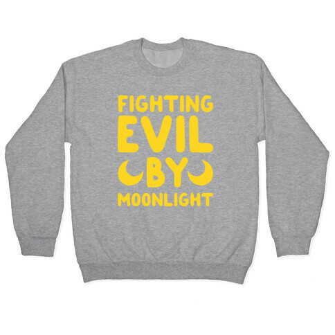 Fighting Evil By Moonlight Pullover