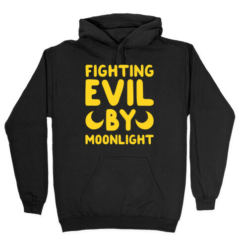 Fighting Evil By Moonlight Hooded Sweatshirt