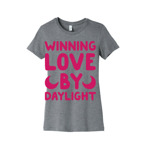 Winning Love By Daylight Womens T-Shirt