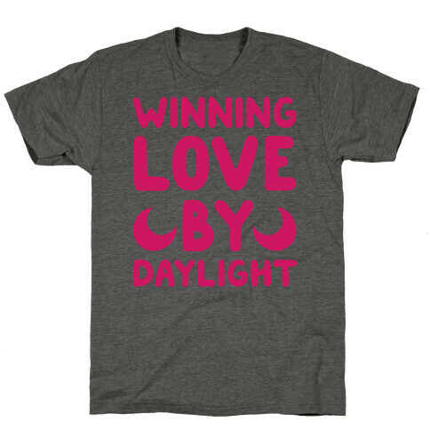 Winning Love By Daylight T-Shirt