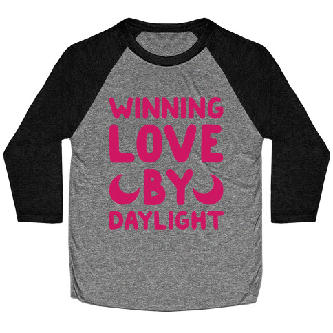 Winning Love By Daylight Baseball Tee