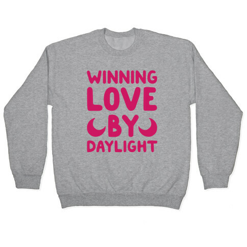 Winning Love By Daylight Pullover