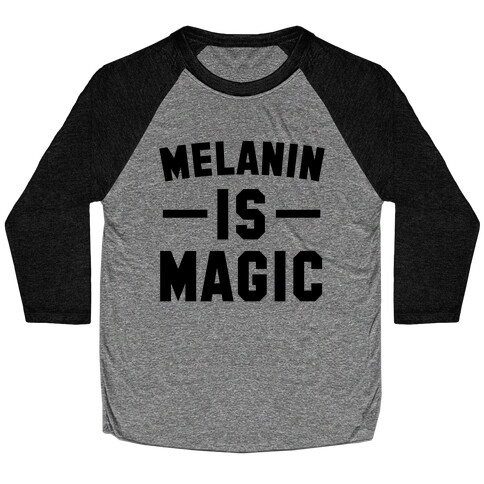 Melanin is Magic Baseball Tee