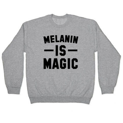 Melanin is Magic Pullover