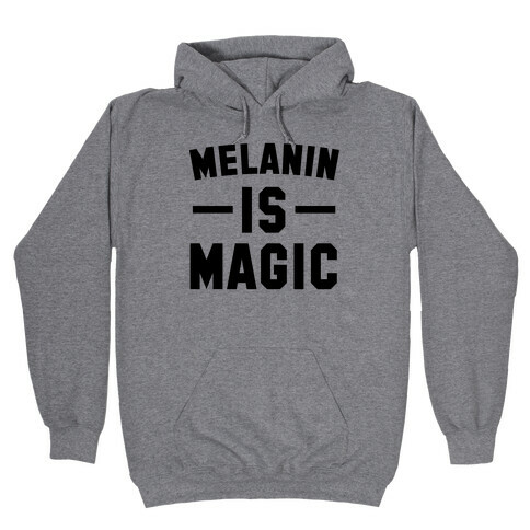 Melanin is Magic Hooded Sweatshirt