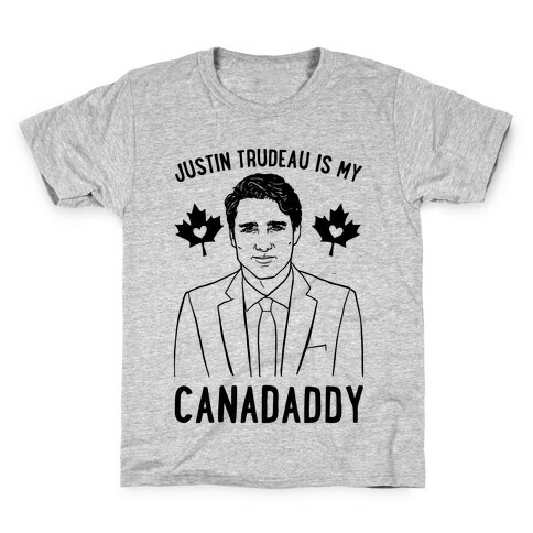 Justin Trudeau Is My Canadaddy Parody  Kids T-Shirt