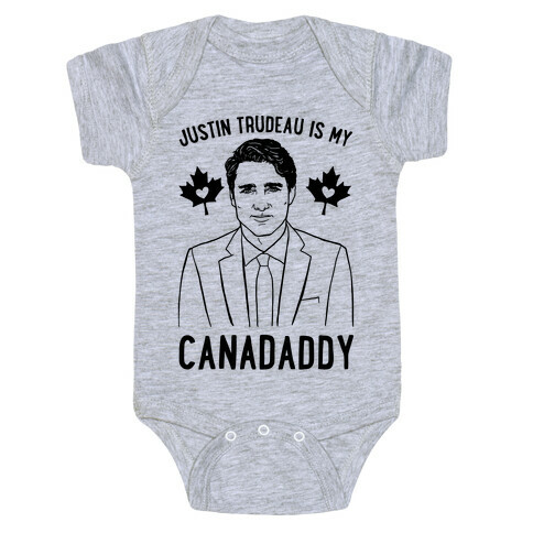 Justin Trudeau Is My Canadaddy Parody  Baby One-Piece
