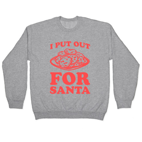 I Put Out For Santa Pullover