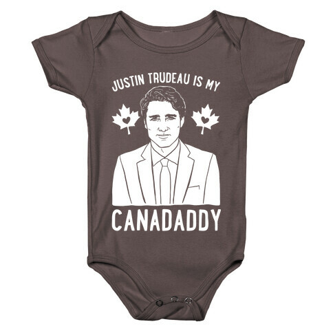 Justin Trudeau Is My Canadaddy Parody White Print  Baby One-Piece