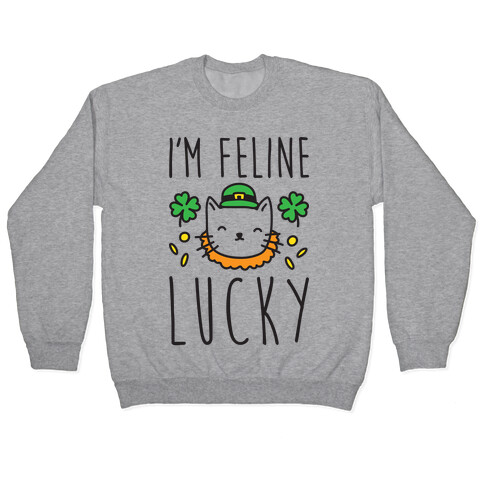 I'm Feline Lucky Pullover