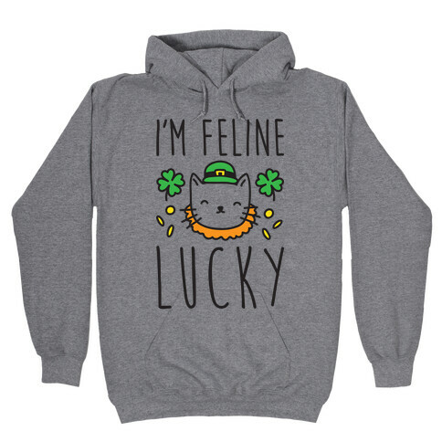 I'm Feline Lucky Hooded Sweatshirt