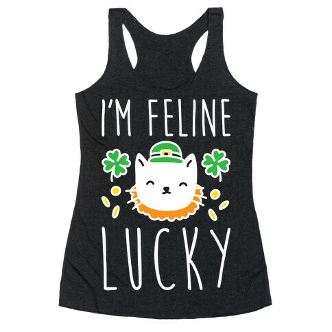 I'm Feline Lucky Racerback Tank Top