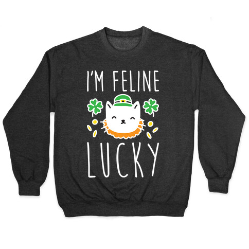 I'm Feline Lucky Pullover