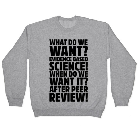 What Do We Want Evidence Based Science Pullover