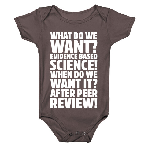 What Do We Want Evidence Based Science White Font Baby One-Piece