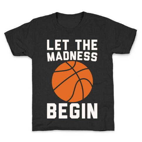 Let The Madness Begin White Print  Kids T-Shirt