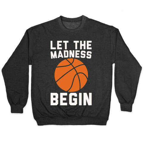 Let The Madness Begin White Print  Pullover