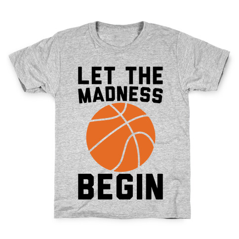 Let The Madness Begin Kids T-Shirt