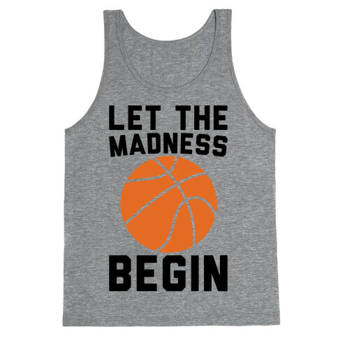 Let The Madness Begin Tank Top