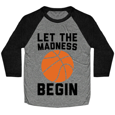 Let The Madness Begin Baseball Tee