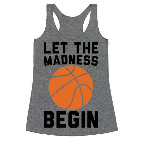 Let The Madness Begin Racerback Tank Top