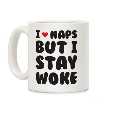 I Love Naps But I Stay Woke Coffee Mug