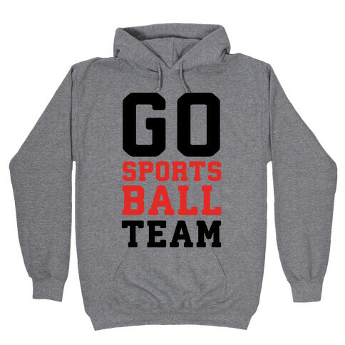 Go Sports Ball Team Hooded Sweatshirt