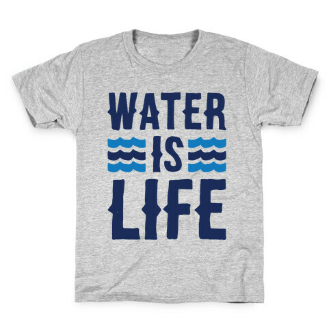 Water Is Life  Kids T-Shirt