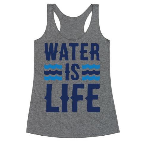 Water Is Life  Racerback Tank Top