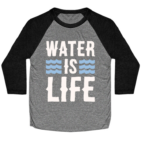 Water Is Life White Print Baseball Tee