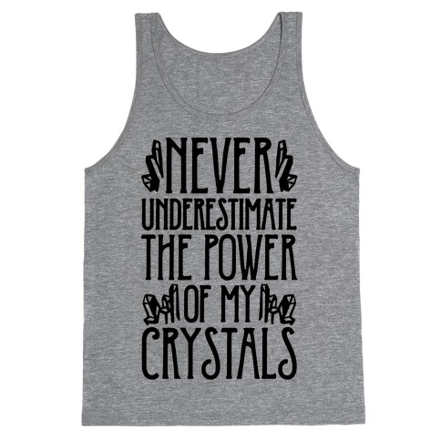 Never Underestimate The Power of My Crystals Tank Top