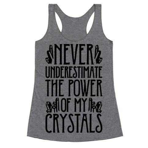 Never Underestimate The Power of My Crystals Racerback Tank Top