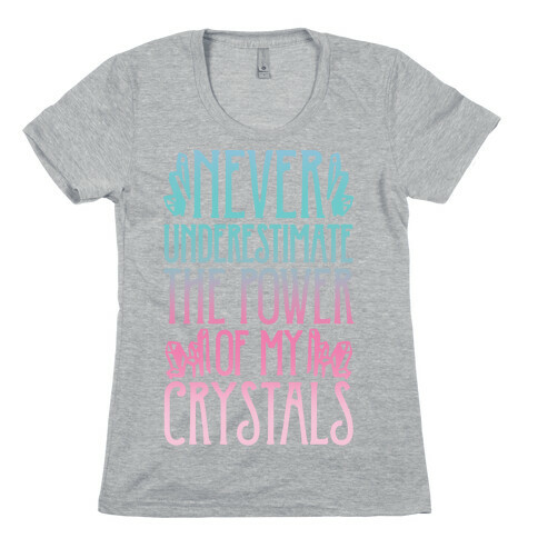 Never Underestimate The Power of My Crystals White Print Womens T-Shirt