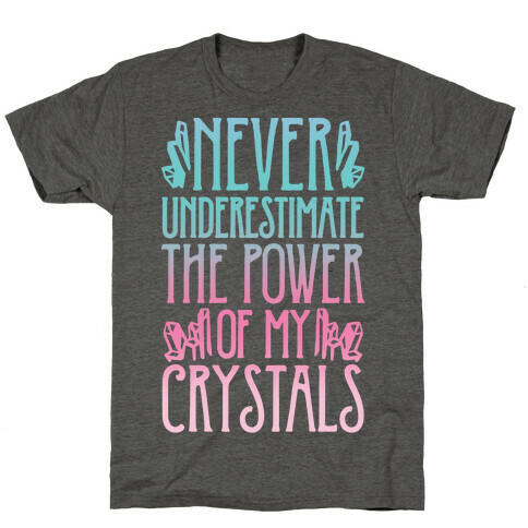 Never Underestimate The Power of My Crystals White Print T-Shirt