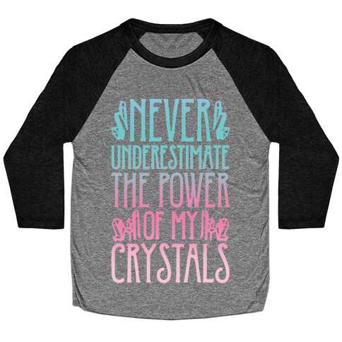 Never Underestimate The Power of My Crystals White Print Baseball Tee