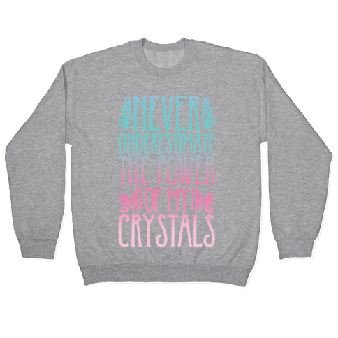 Never Underestimate The Power of My Crystals White Print Pullover