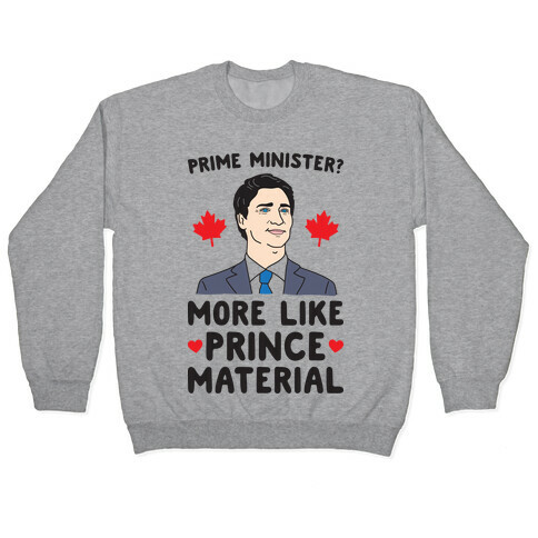 Prime Minister? More Like Prince Material Pullover