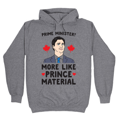 Prime Minister? More Like Prince Material Hooded Sweatshirt