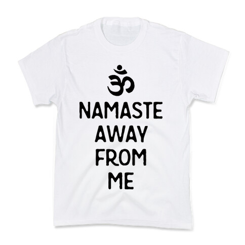 Namaste Away From Me Kids T-Shirt