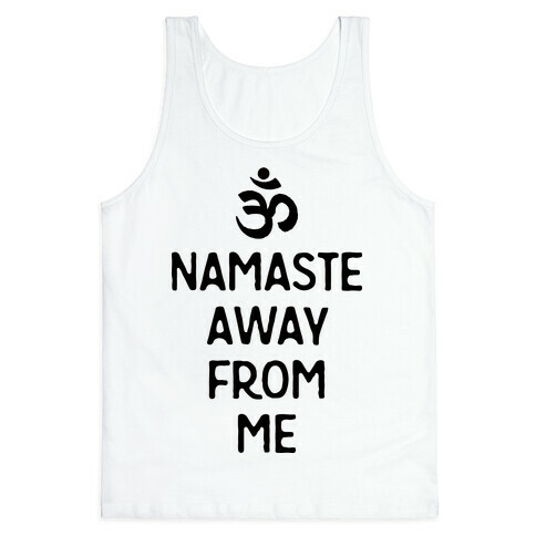 Namaste Away From Me Tank Top