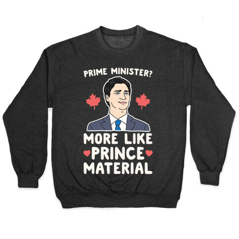 Prime Minister? More Like Prince Material Pullover