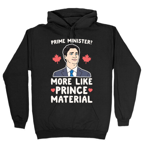 Prime Minister? More Like Prince Material Hooded Sweatshirt