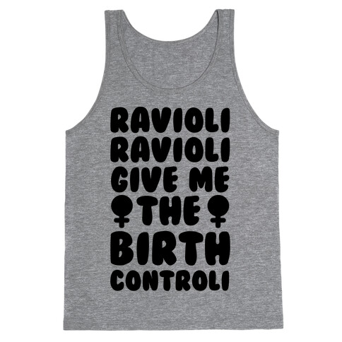 Ravioli Ravioli Give Me The Birth Controli Tank Top