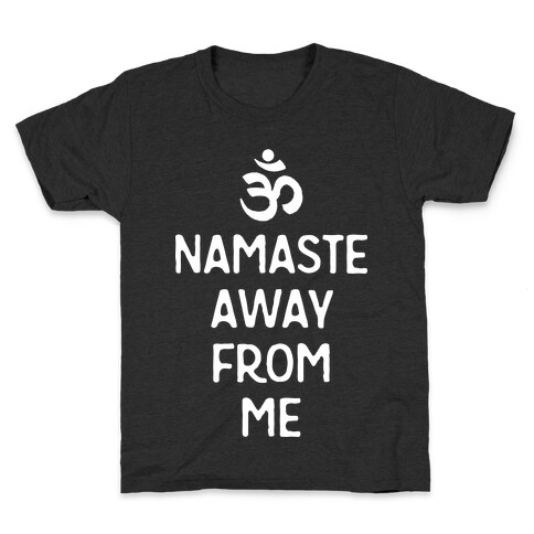 Namaste Away From Me Kids T-Shirt