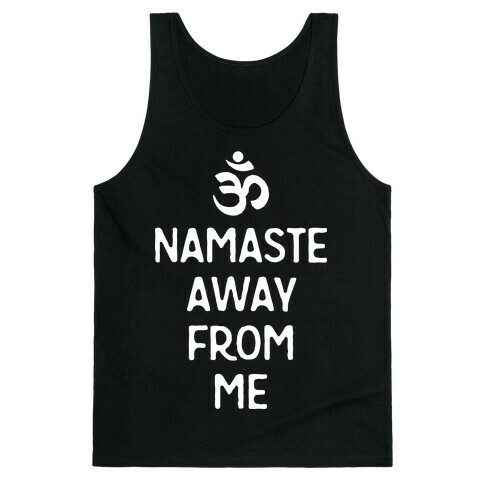 Namaste Away From Me Tank Top