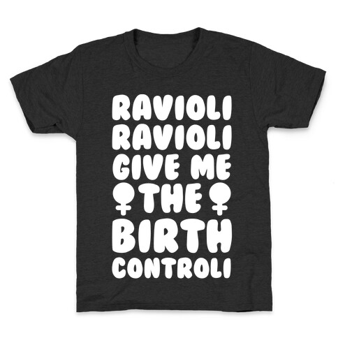 Ravioli Ravioli Give Me The Birth Controli Kids T-Shirt