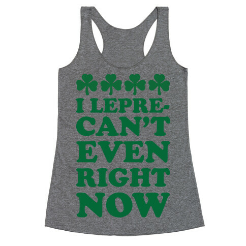 I Lepre-can't Even Right Now Racerback Tank Top