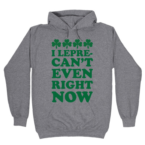 I Lepre-can't Even Right Now Hooded Sweatshirt