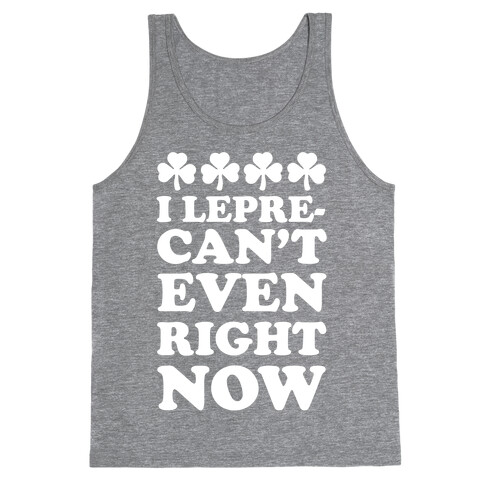 I Lepre-can't Even Right Now Tank Top